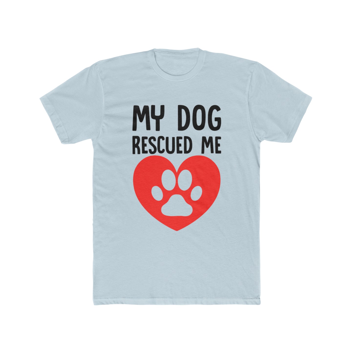 My Dog Rescued Me, Animal Love, Dog Lovers, Happy Tee