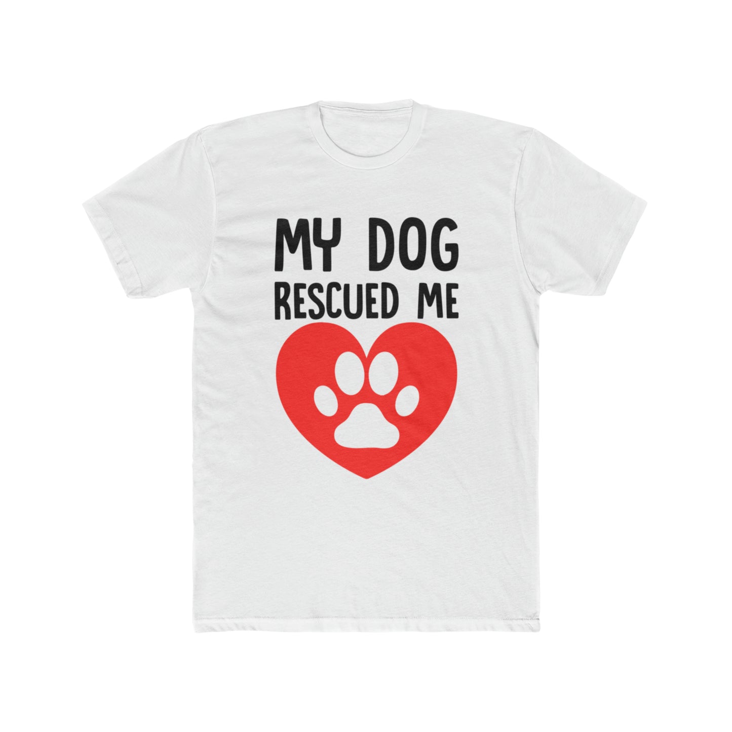 My Dog Rescued Me, Animal Love, Dog Lovers, Happy Tee