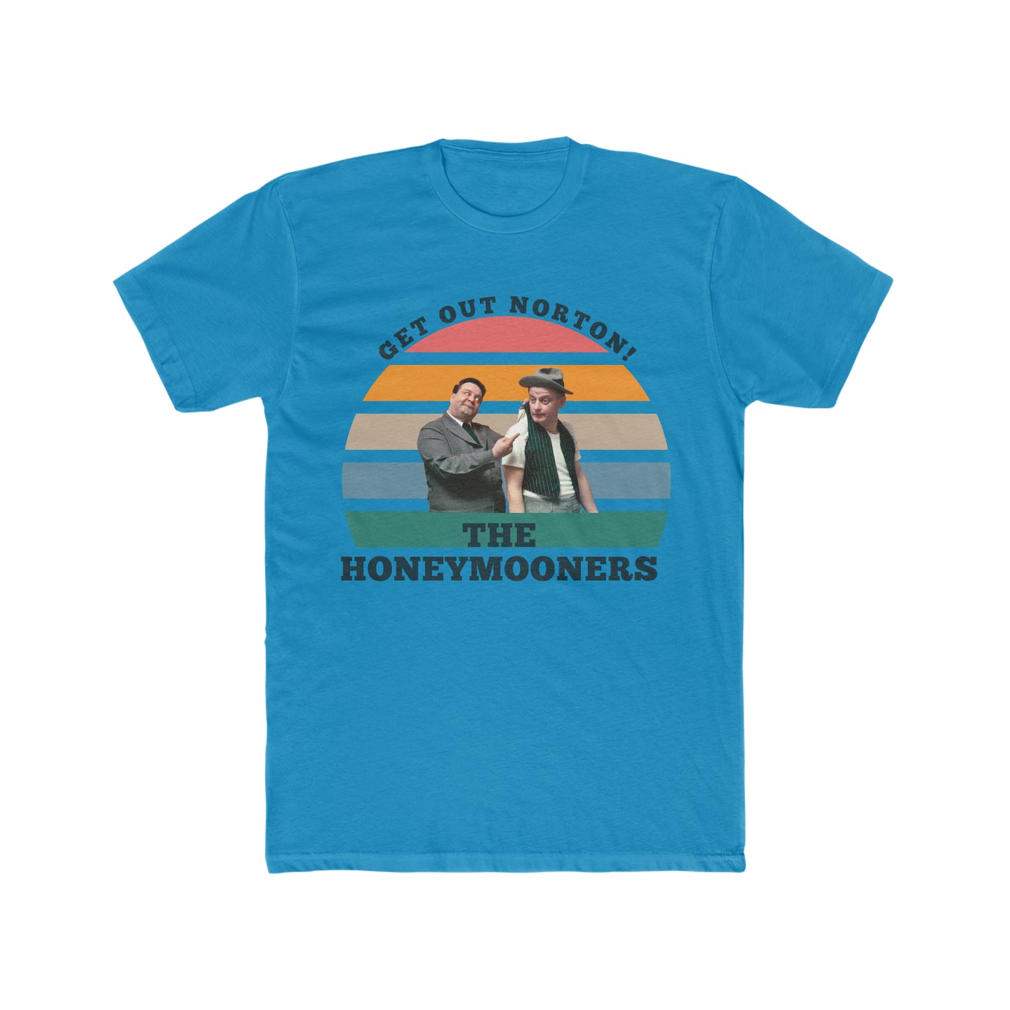 The Honeymooners, Get Out Norton Tee