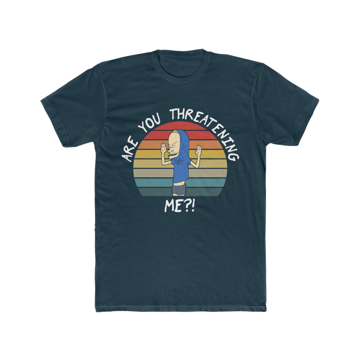 Bevis, Are You Threatening Me, Classic Quote from Bevis and Butthead TV Show Tee