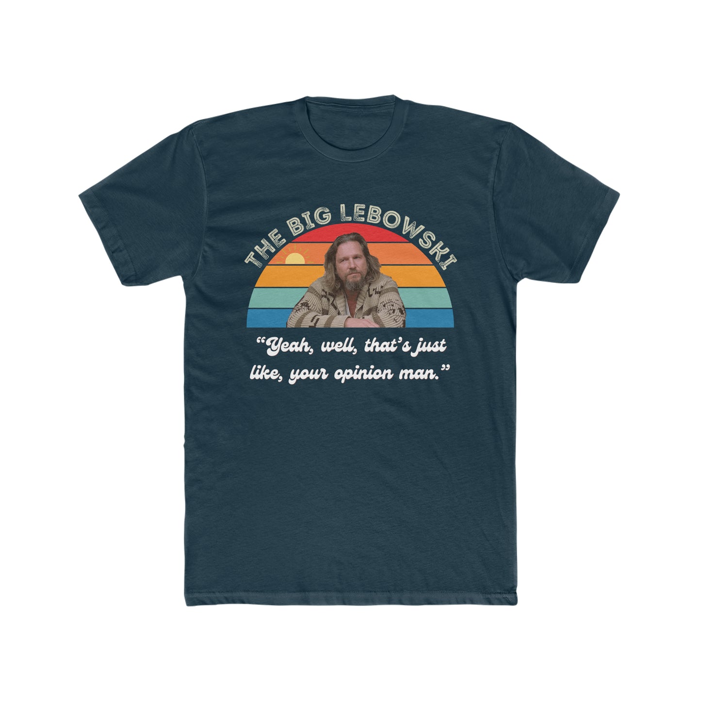 The Big Lebowski, Yeah, well, Thats Just Like, Your Opinion Man Quote, The Dude Tee