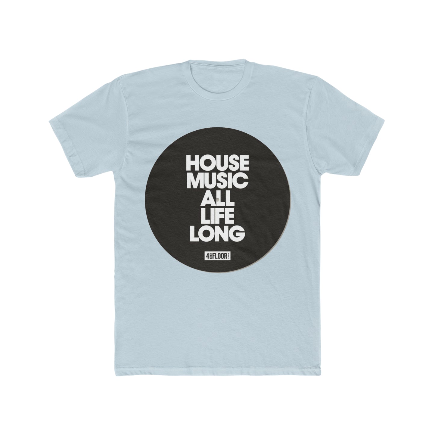 House Music All Life Long, 4 To The Floor, Record Tee