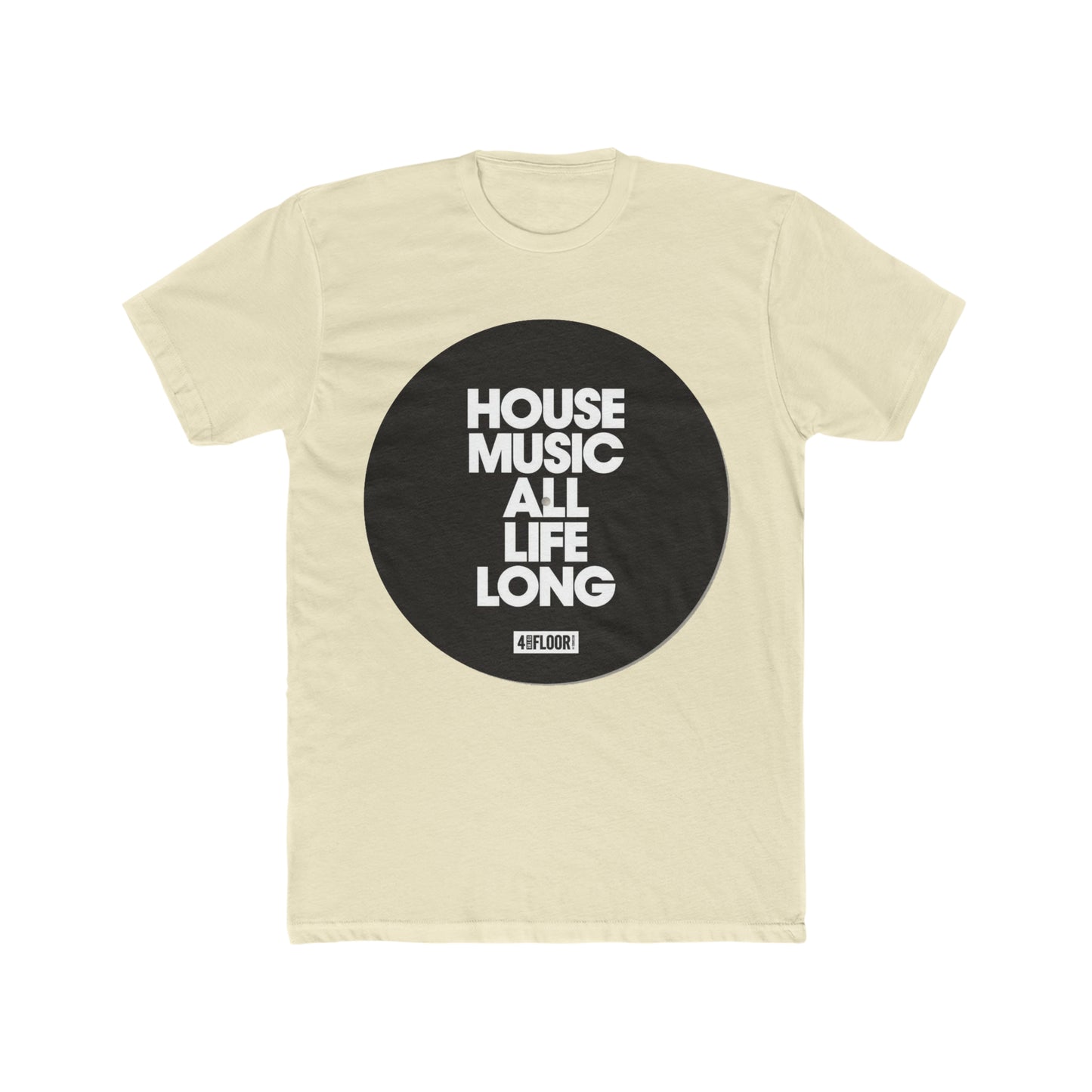 House Music All Life Long, 4 To The Floor, Record Tee