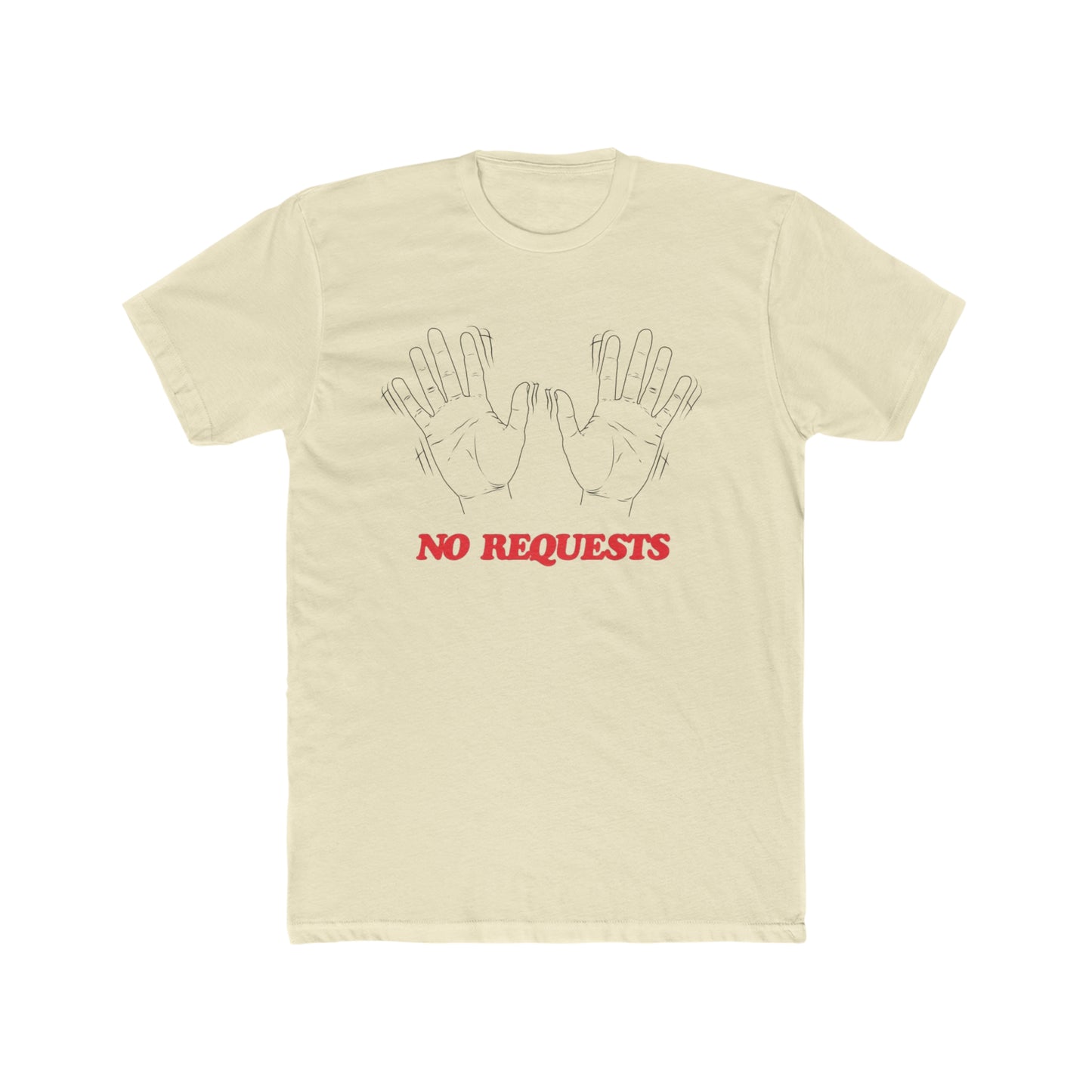 No Requests Hands Tee