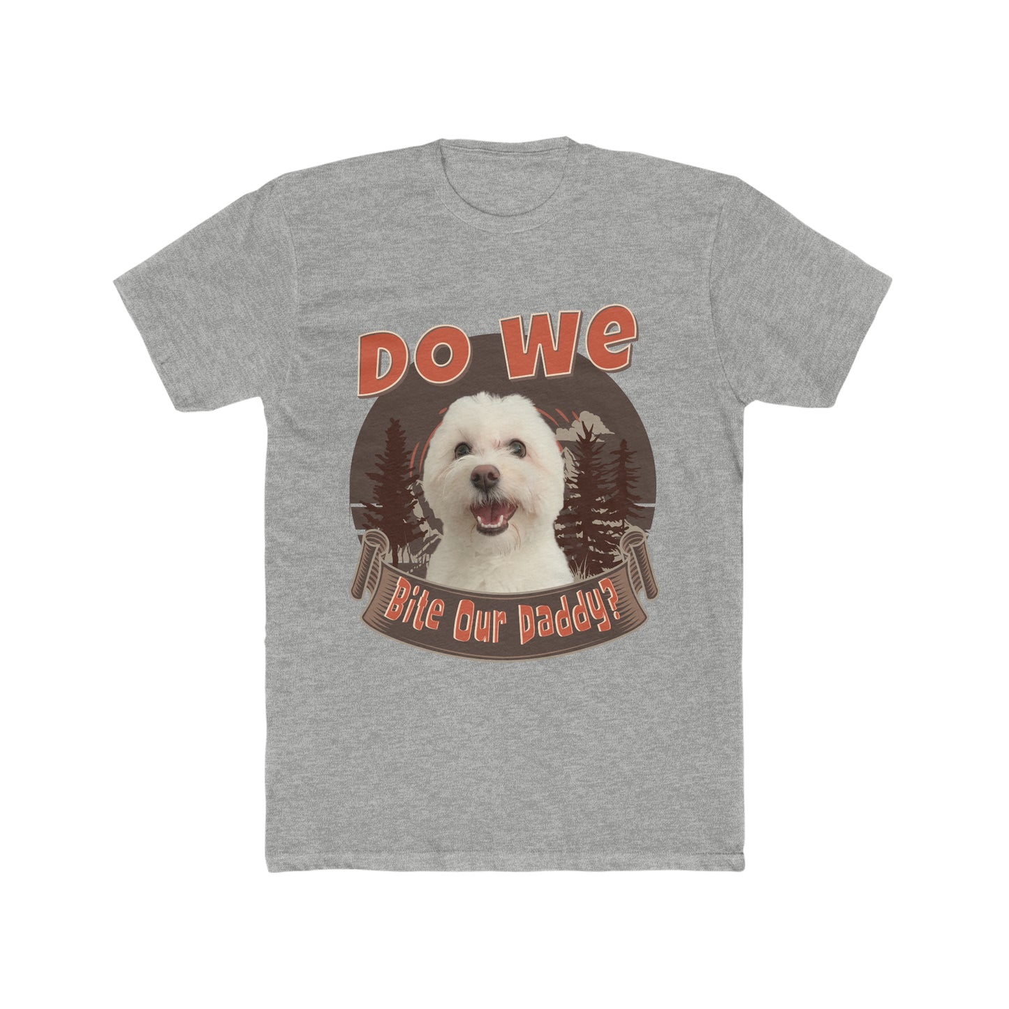 Do We Bite Our Daddy, Cute Doggy Humor, Animal Lover Tee