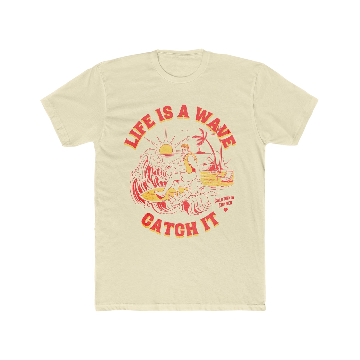 Life Is A Wave, Catch It, California Summer Tee