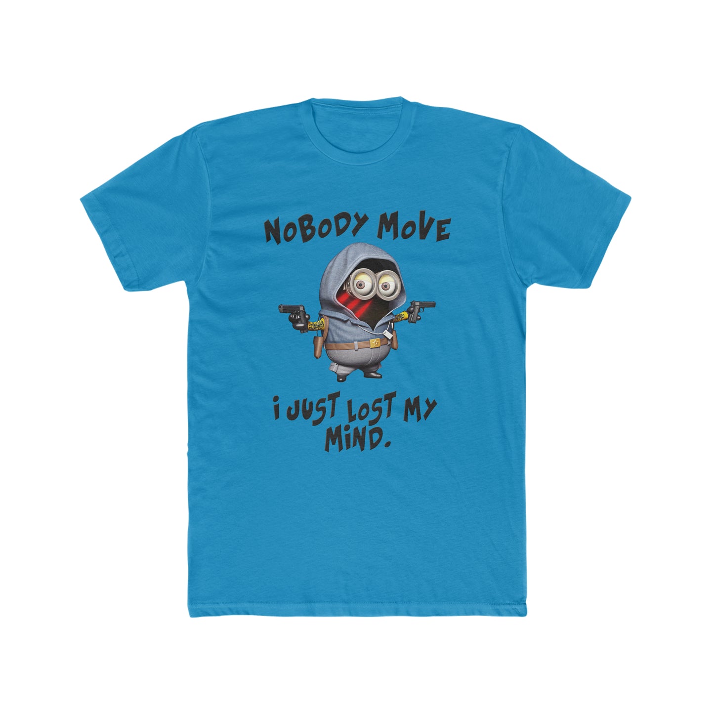 Minion Shirt, Funny Saying, Nobody Move, I Just Lost My Mind Tee