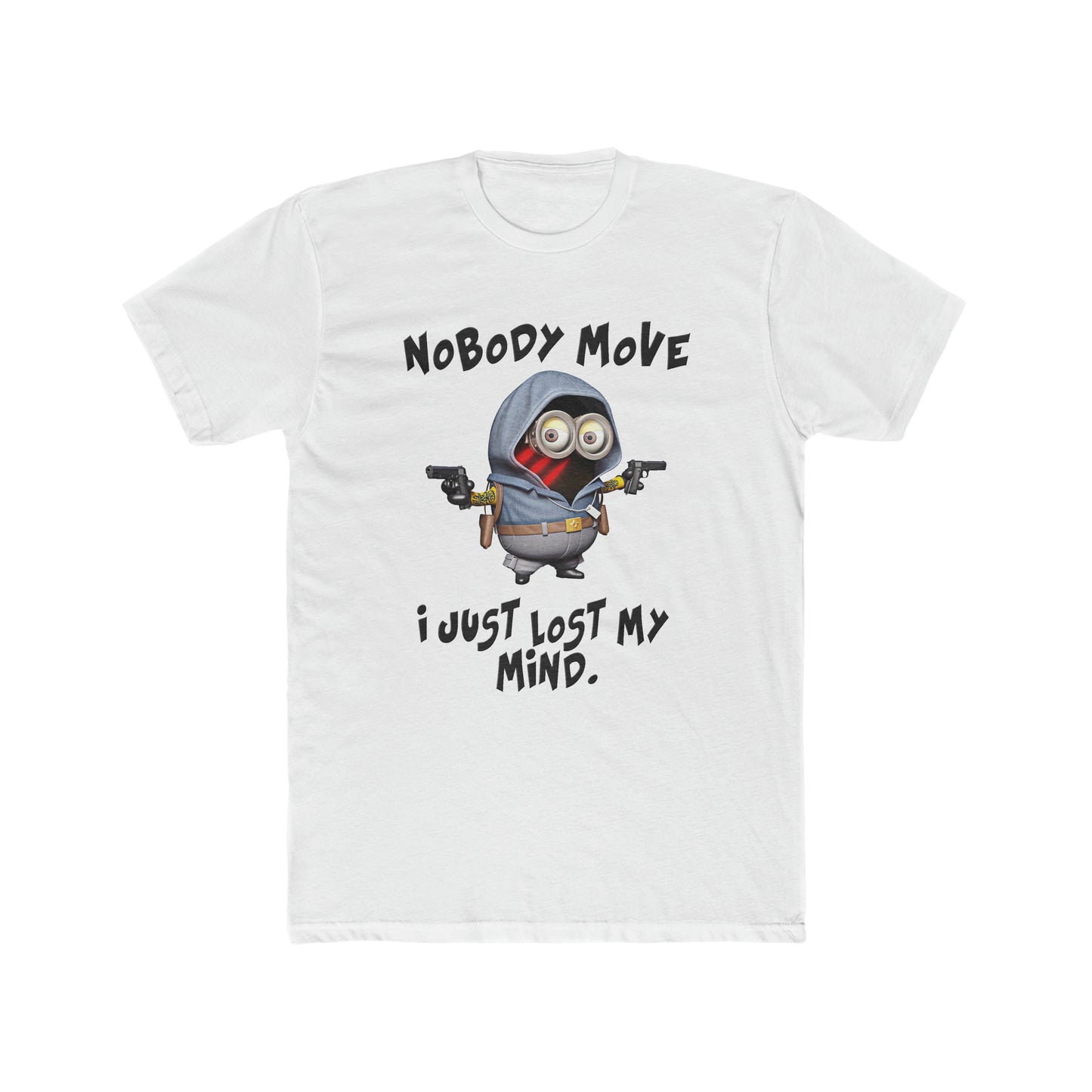 Minion Shirt, Funny Saying, Nobody Move, I Just Lost My Mind Tee