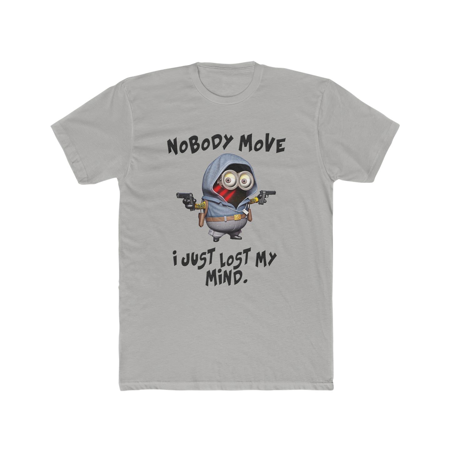 Minion Shirt, Funny Saying, Nobody Move, I Just Lost My Mind Tee