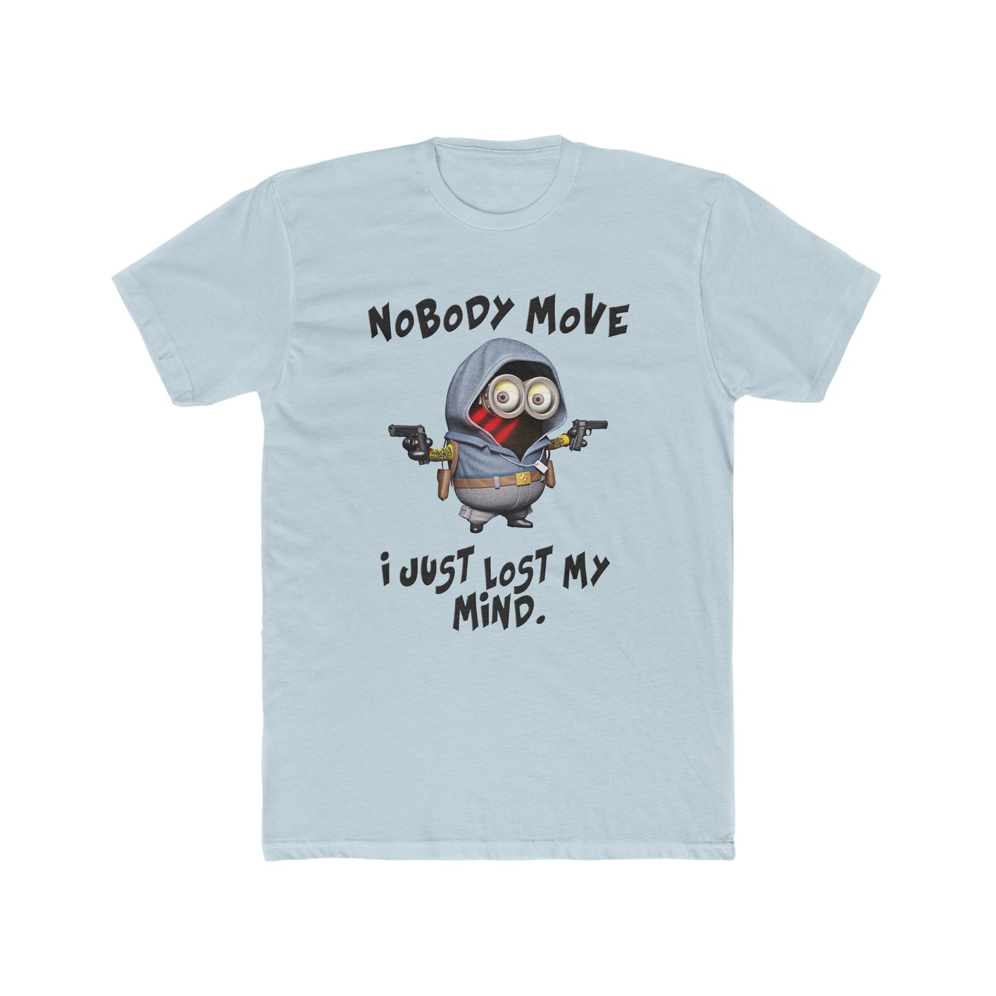 Minion Shirt, Funny Saying, Nobody Move, I Just Lost My Mind Tee