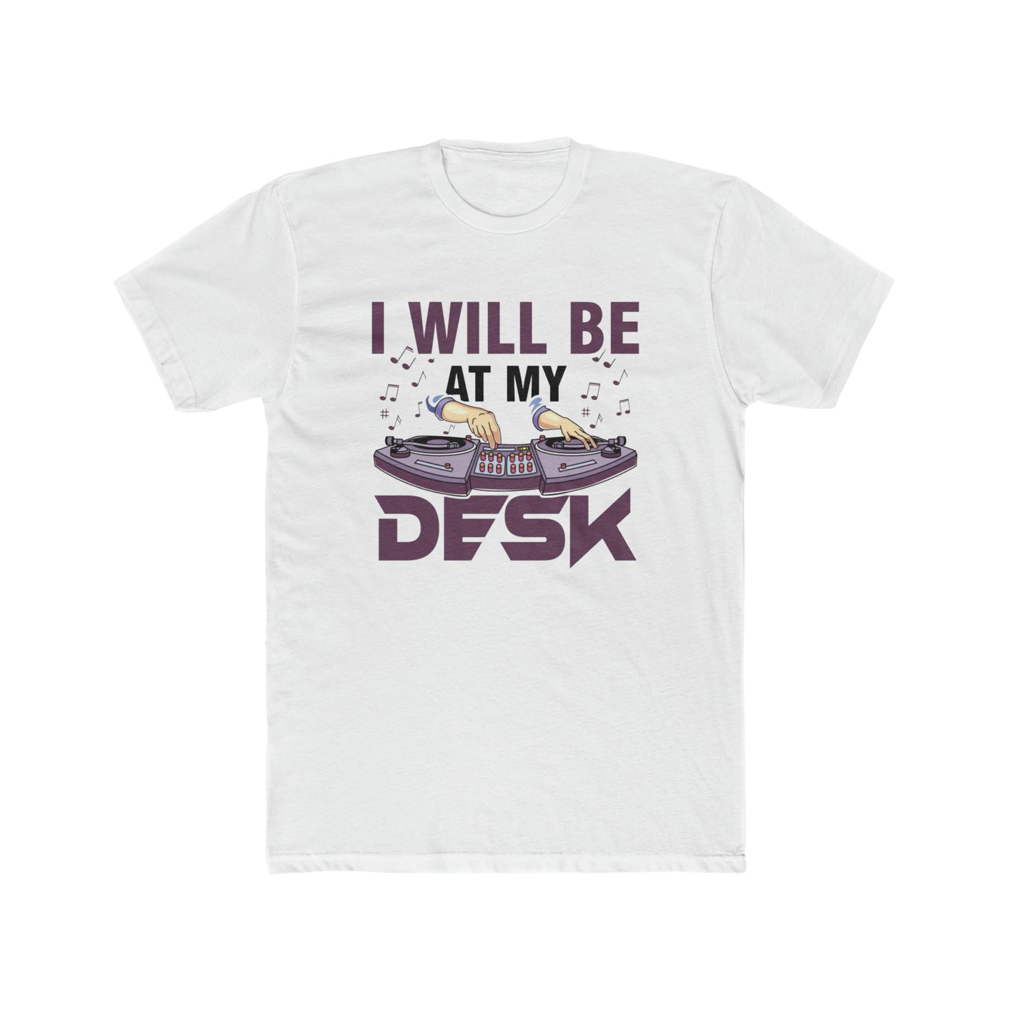 I Will be at My Desk DJ Tee