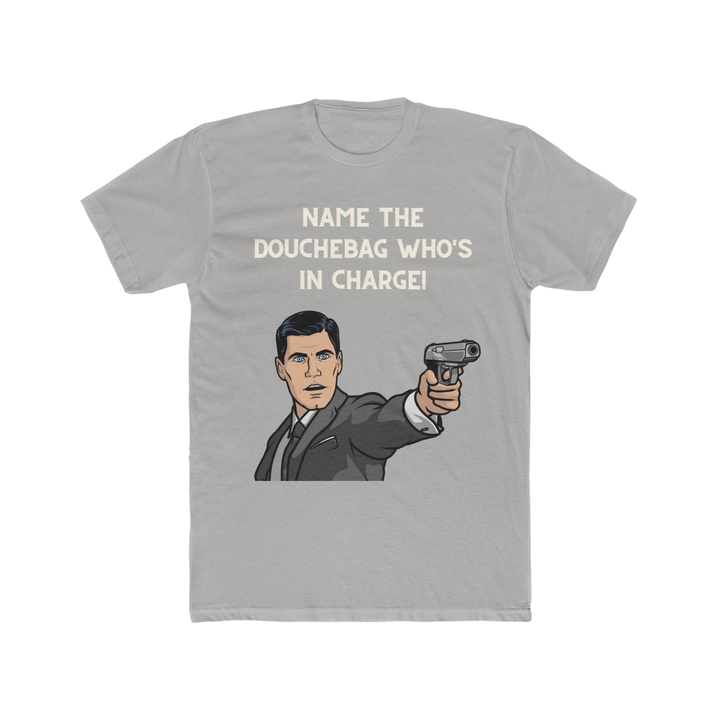 Archer Tee, "Name The Douchebag Who's In Charge"