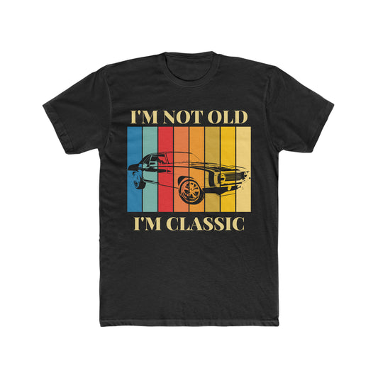 I Am Not Old, I'm Classic Tee