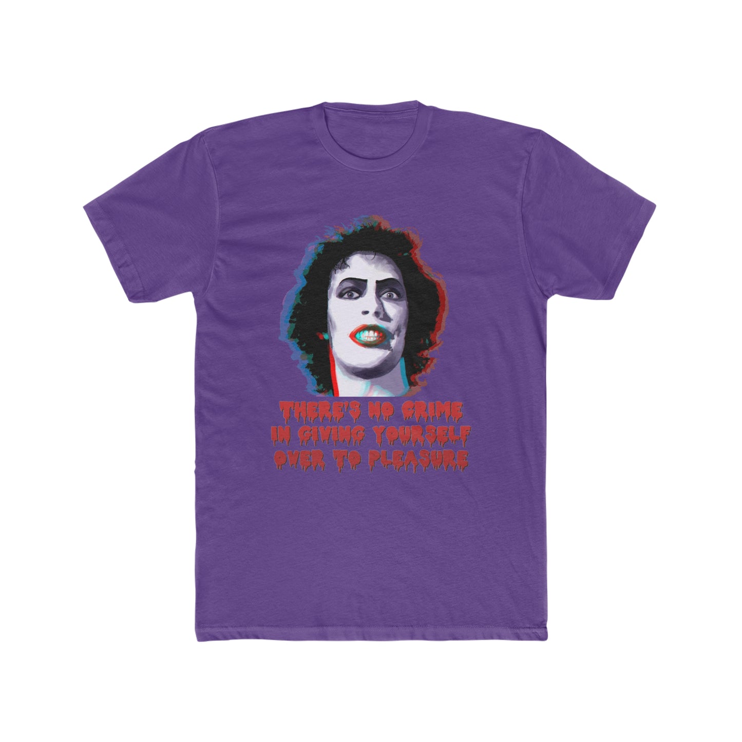 Rocky Horror Picture Show, There's No Crime In Giving Yourself Over To Pleasure, Classic Tee