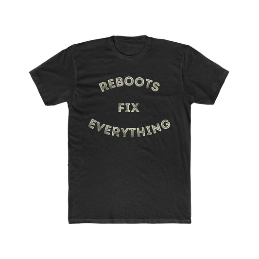 Reboots Fix Everything, Inspirational Tee