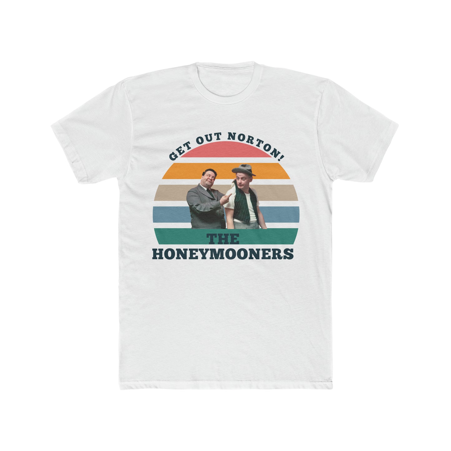 The Honeymooners, Get Out Norton Tee