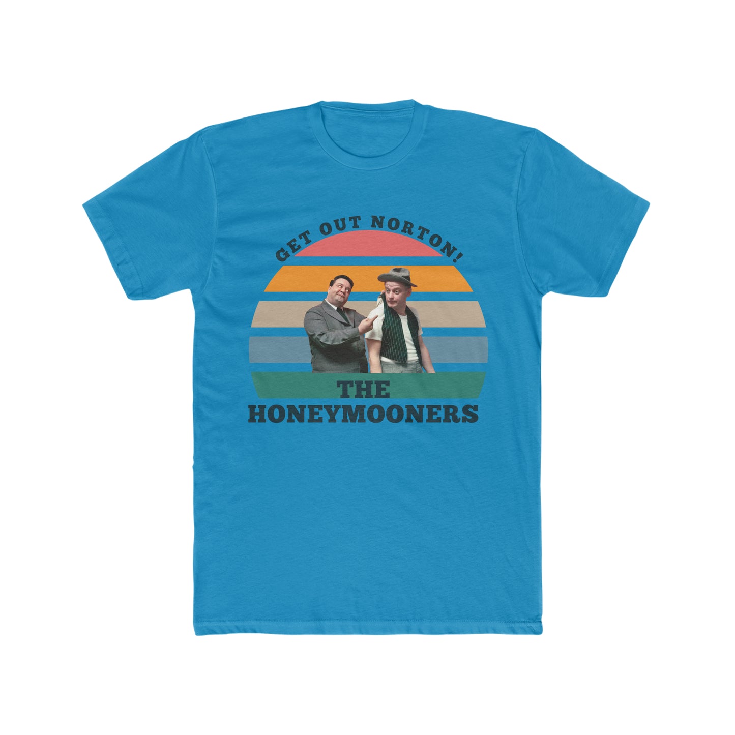 The Honeymooners, Get Out Norton Tee