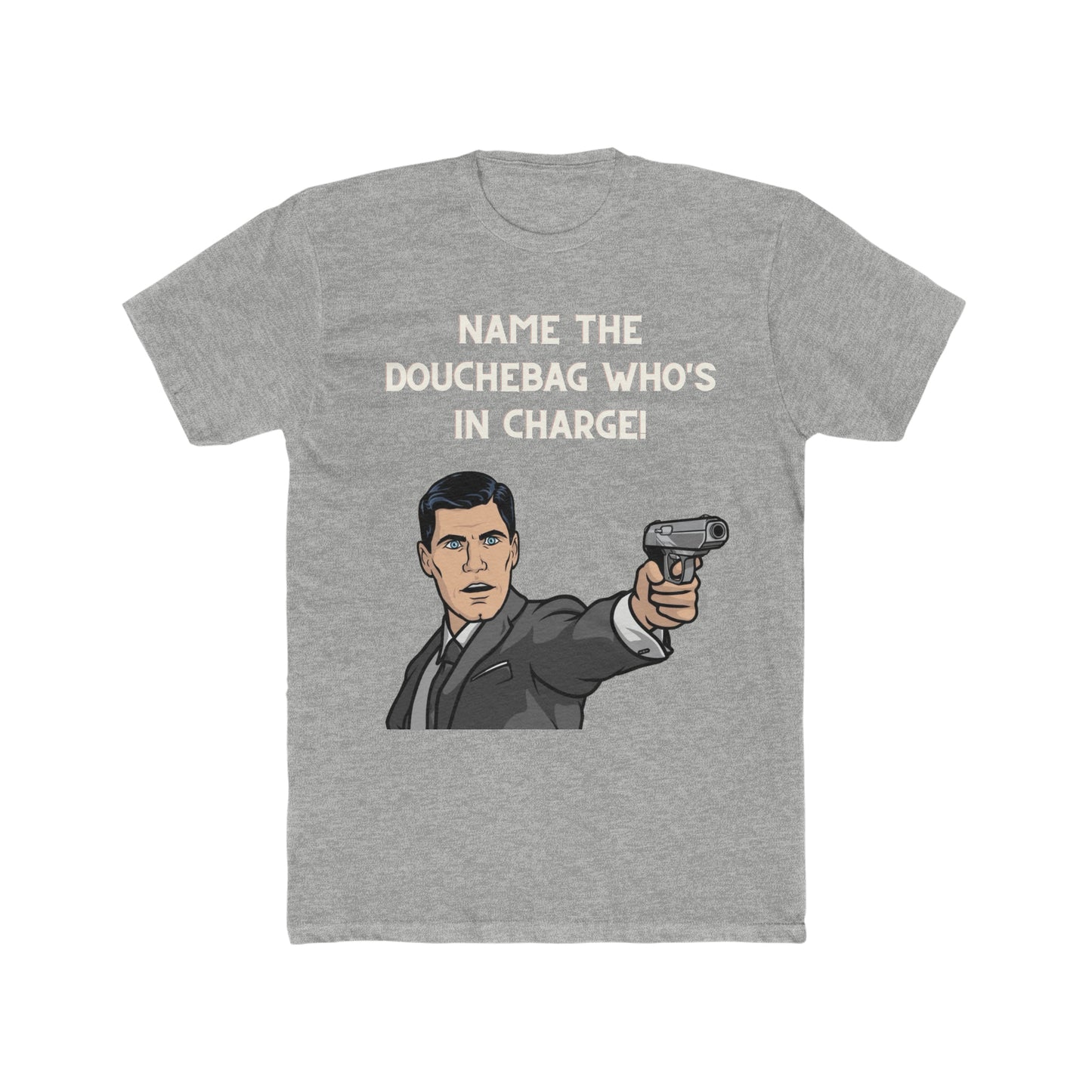 Archer Tee, "Name The Douchebag Who's In Charge"