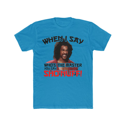 The Last Dragon, When I say Who's The Master You Say Sho'Nuff!, 80's Move Tee