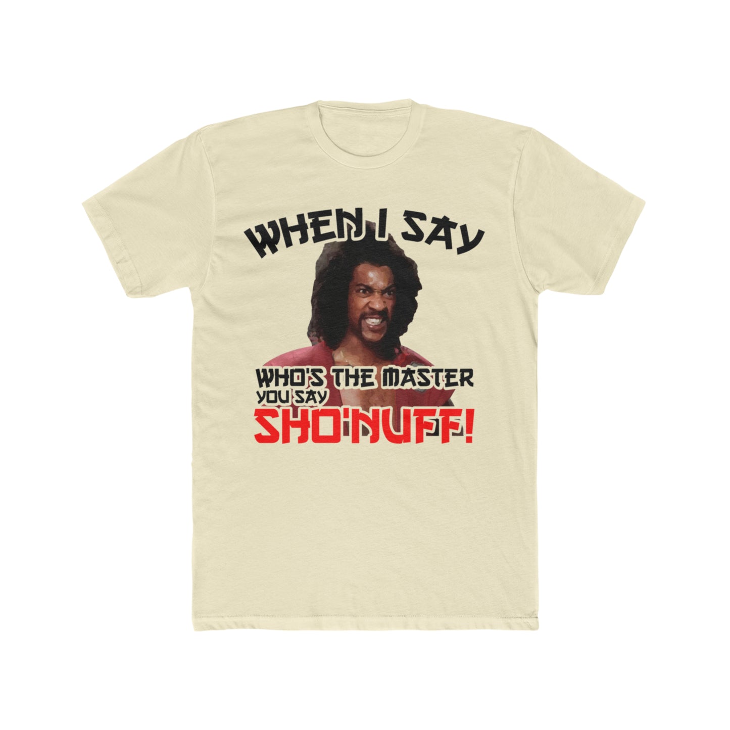 The Last Dragon, When I say Who's The Master You Say Sho'Nuff!, 80's Move Tee