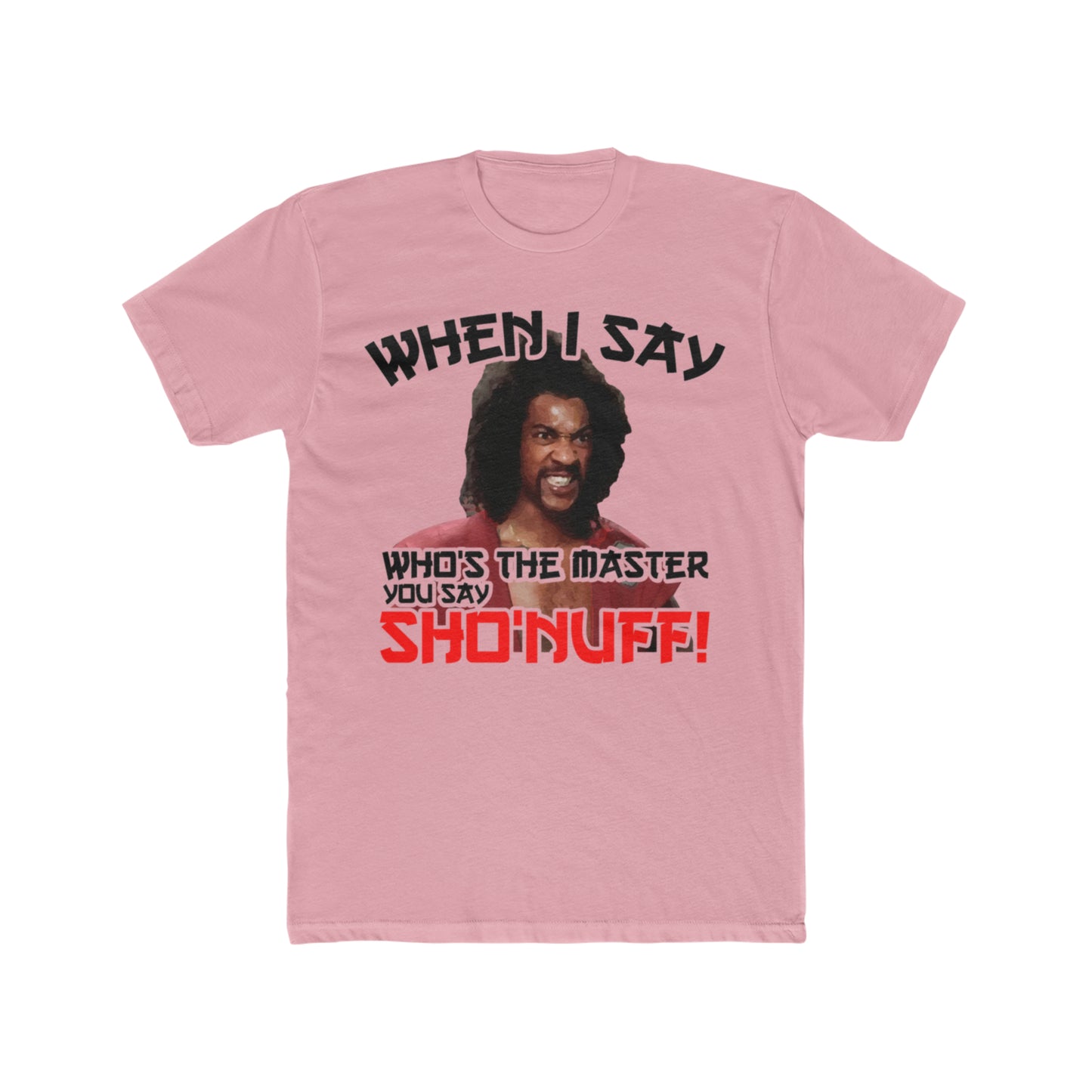 The Last Dragon, When I say Who's The Master You Say Sho'Nuff!, 80's Move Tee