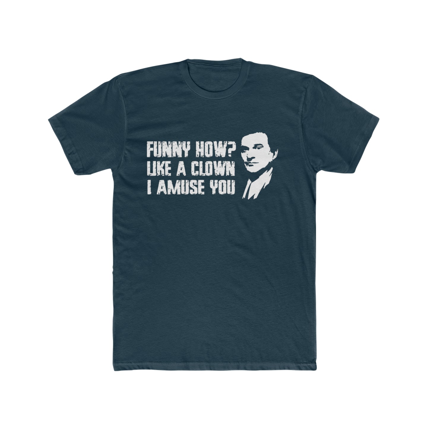 Goodfellas Classic Quote From Joe Pesci, Funny How? Like A Clown, I Amuse You, Distressed Style, Vintage inspired Tee