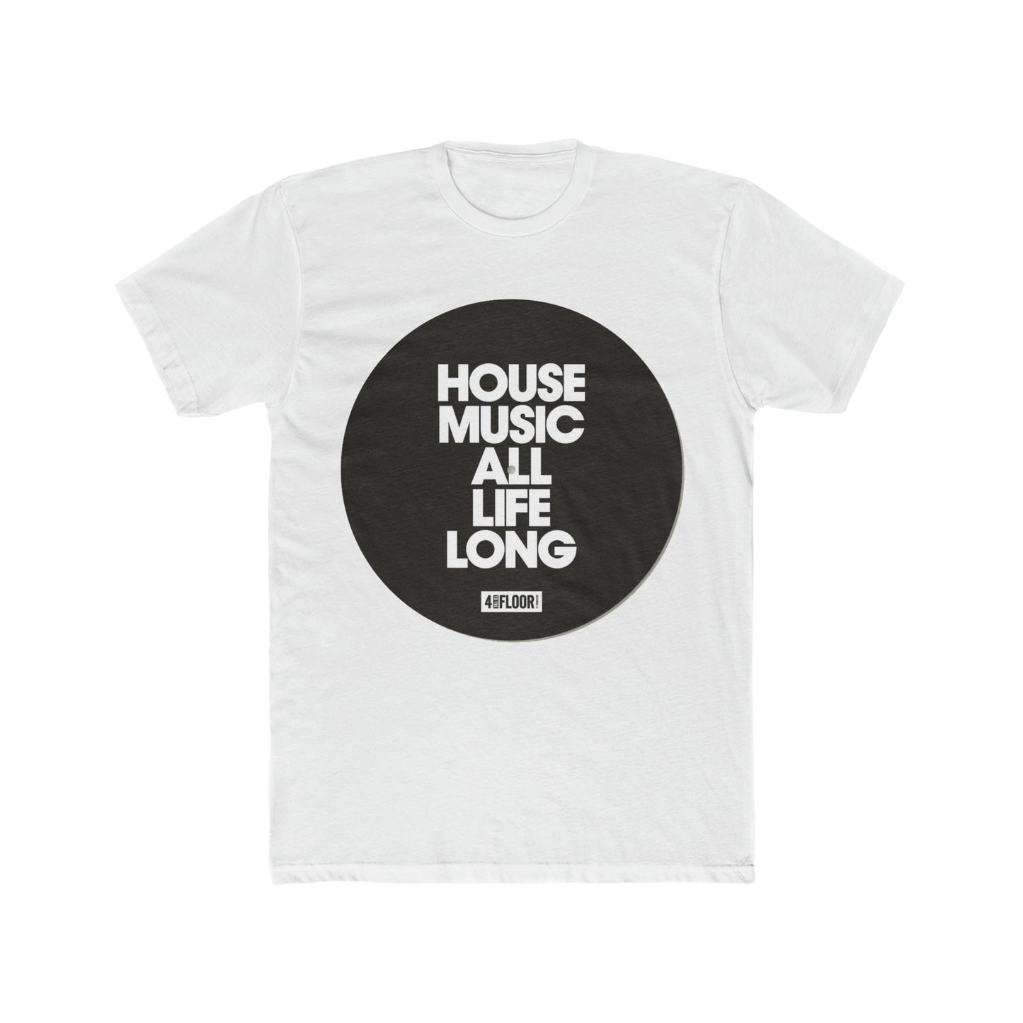 House Music All Life Long, 4 To The Floor, Record Tee