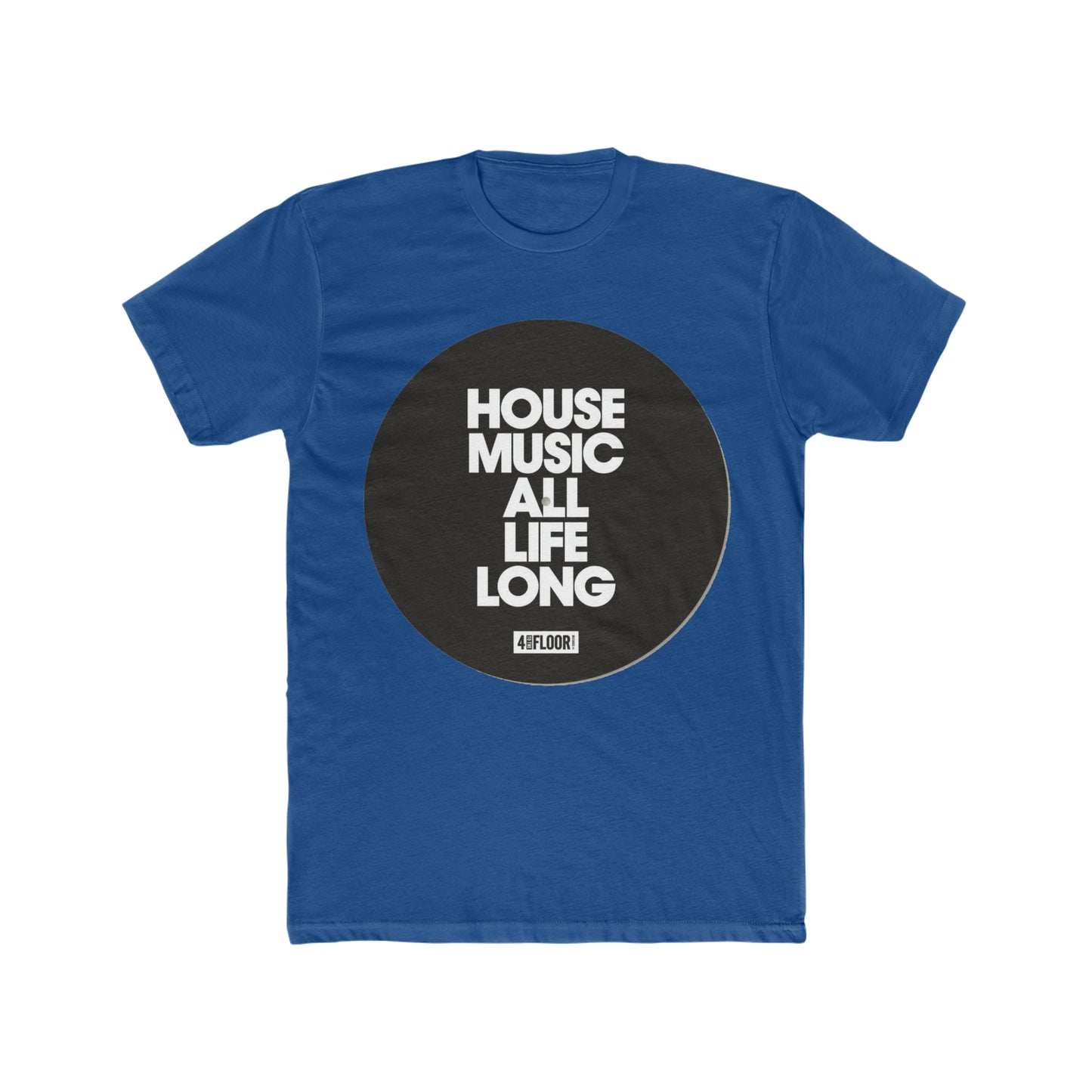 House Music All Life Long, 4 To The Floor, Record Tee