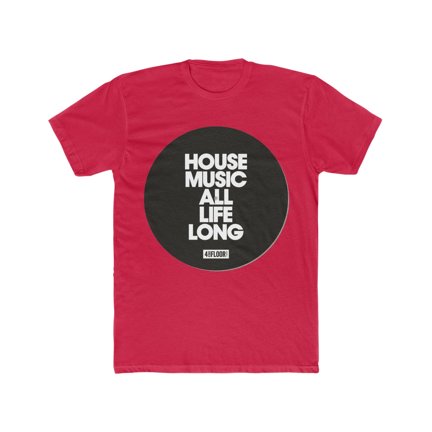 House Music All Life Long, 4 To The Floor, Record Tee