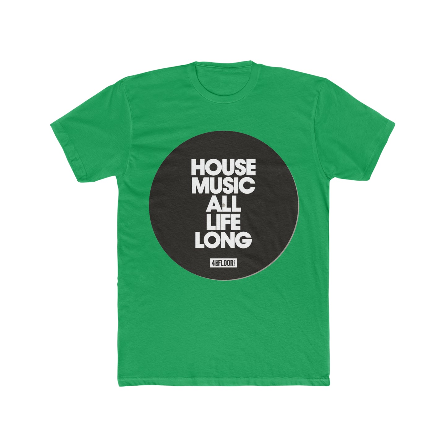 House Music All Life Long, 4 To The Floor, Record Tee