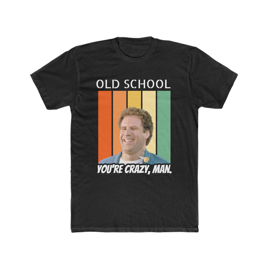 Old School, You're Crazy Man, Classic Scene Tee