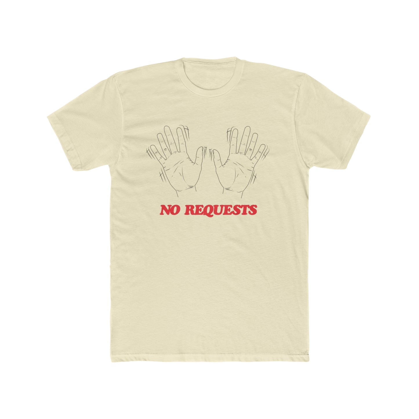 No Requests Hands Tee