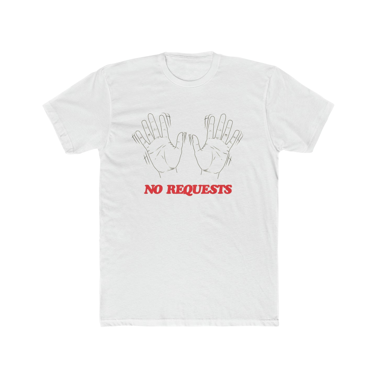 No Requests Hands Tee