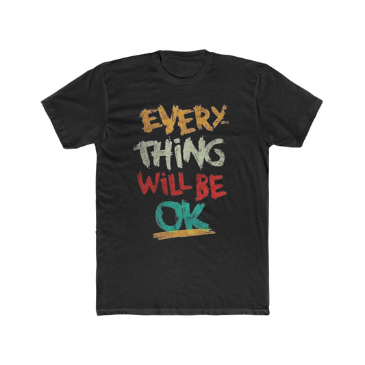 Everything Will Be Ok, Inspirational Tee