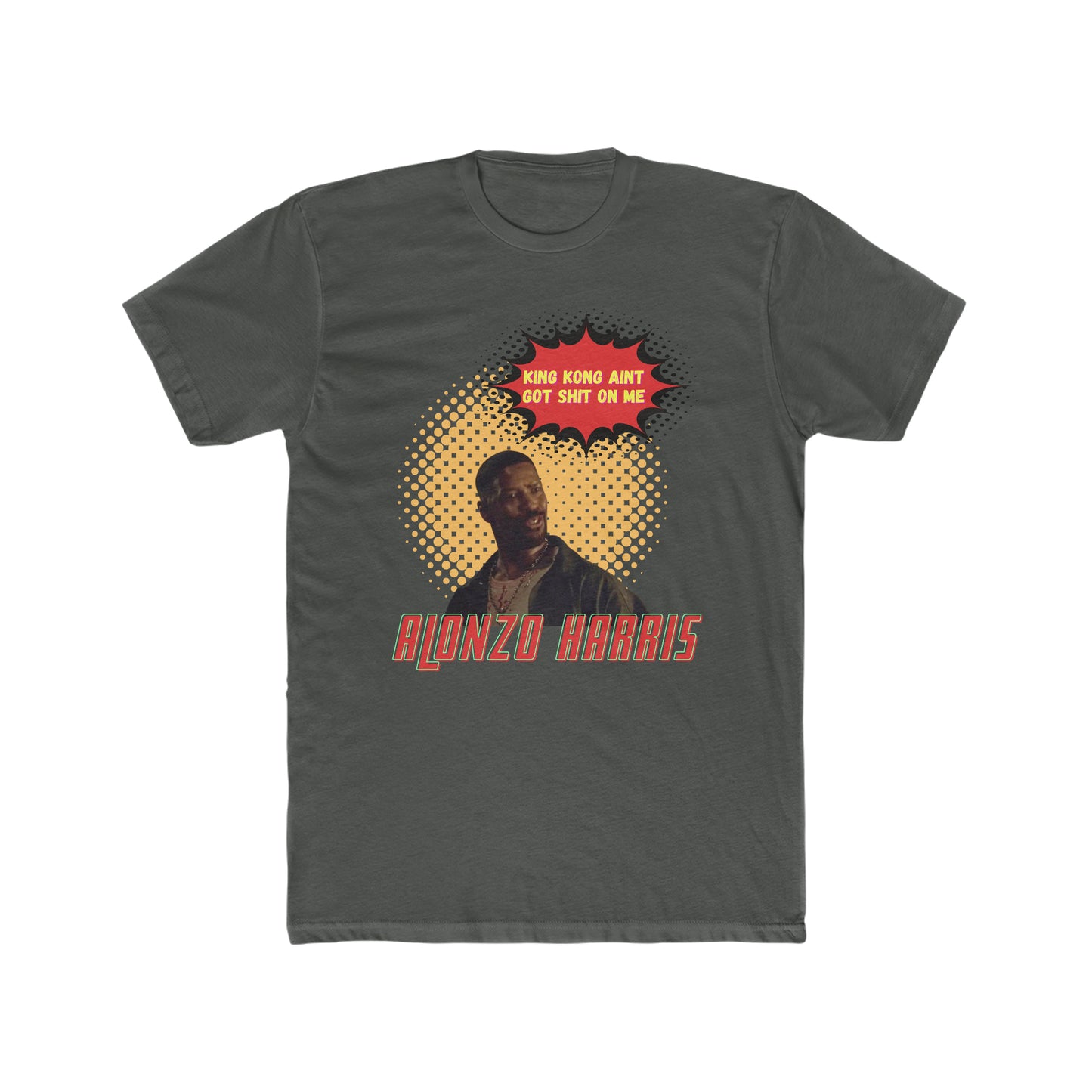 King Kong Aint Got Shit on Me, Training Day Movie Quote, Denzel Washington as Alonzo Harris Tee