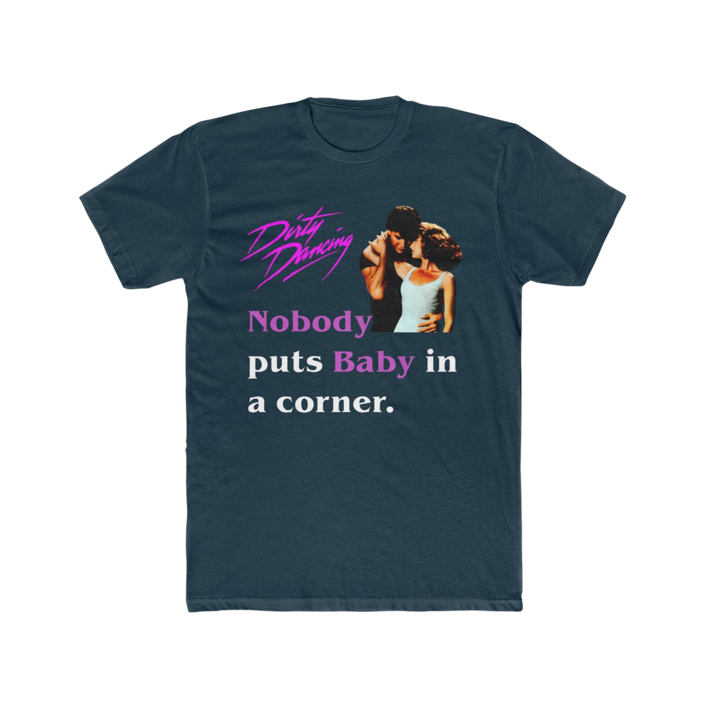 Dirty Dancing, Nobody Puts baby in the Corner Tee