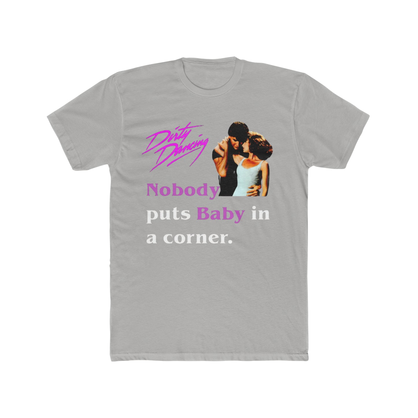 Dirty Dancing, Nobody Puts baby in the Corner Tee