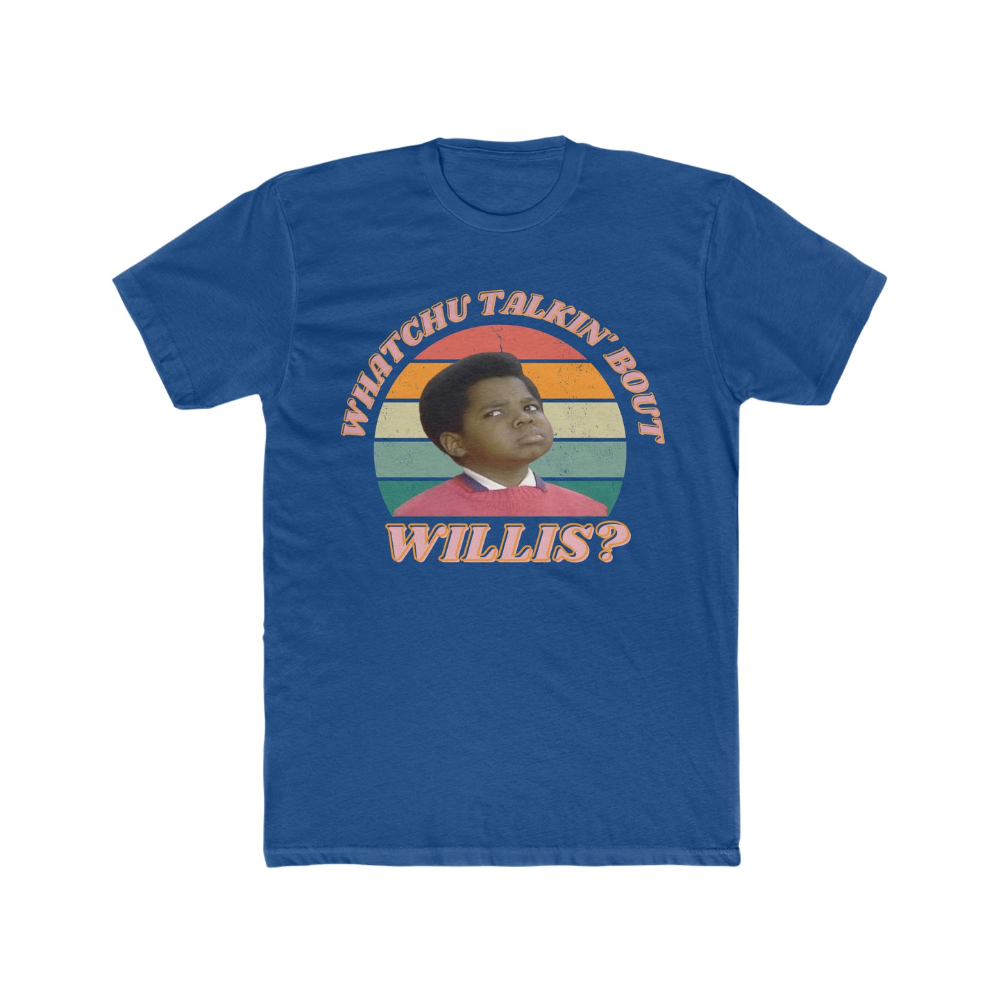 Gary Coleman saying famous Quote, Whatchu Talkin Bout Willis, TV Show Different Strokes, Retro Tee