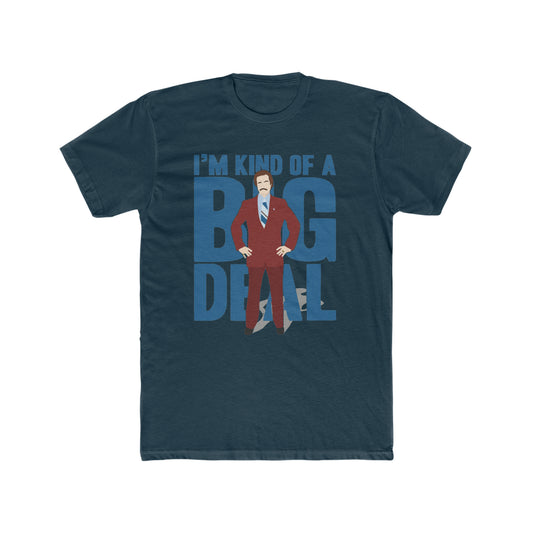 I'm Kinda of a Big Deal, The Legend of Ron Burgundy, The Anchorman Movie Tee