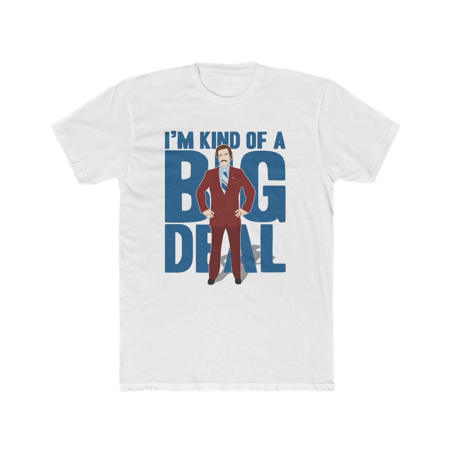 I'm Kinda of a Big Deal, The Legend of Ron Burgundy, The Anchorman Movie Tee