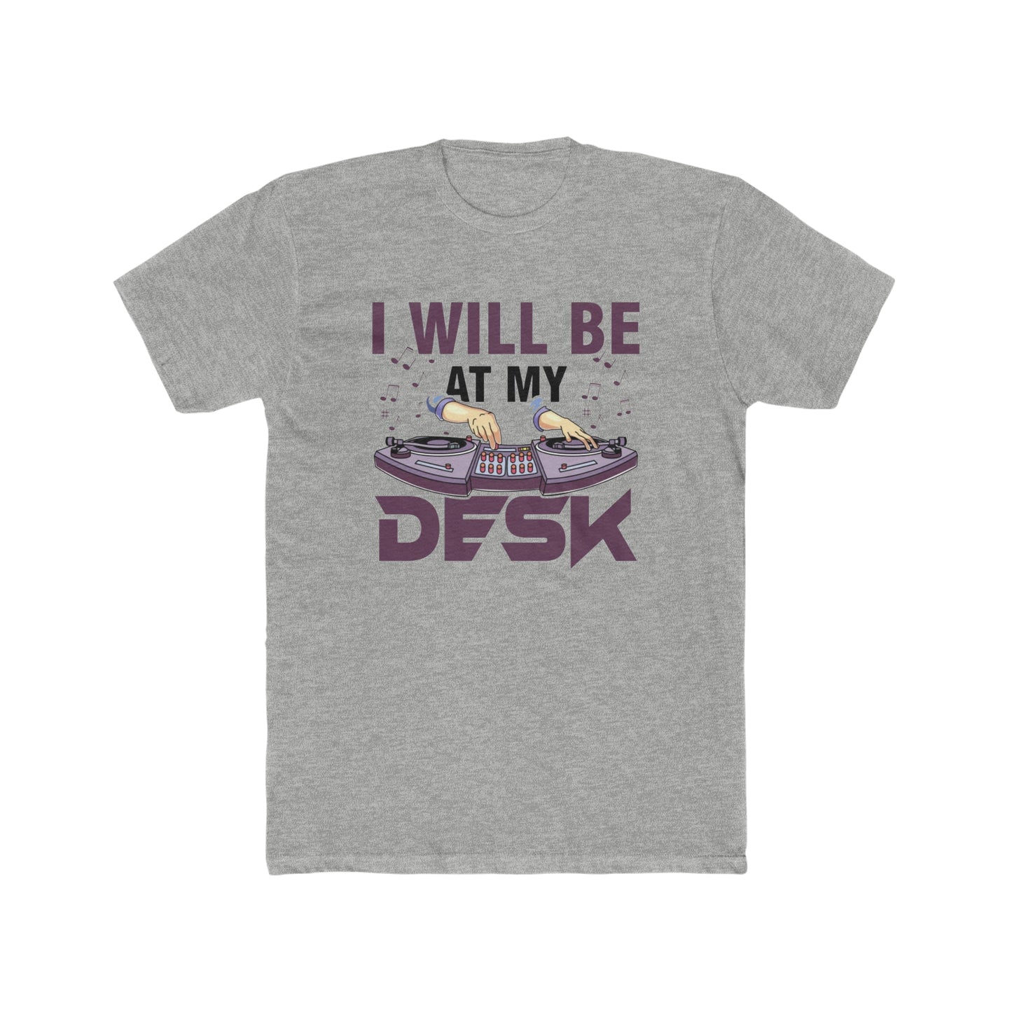 I Will be at My Desk DJ Tee