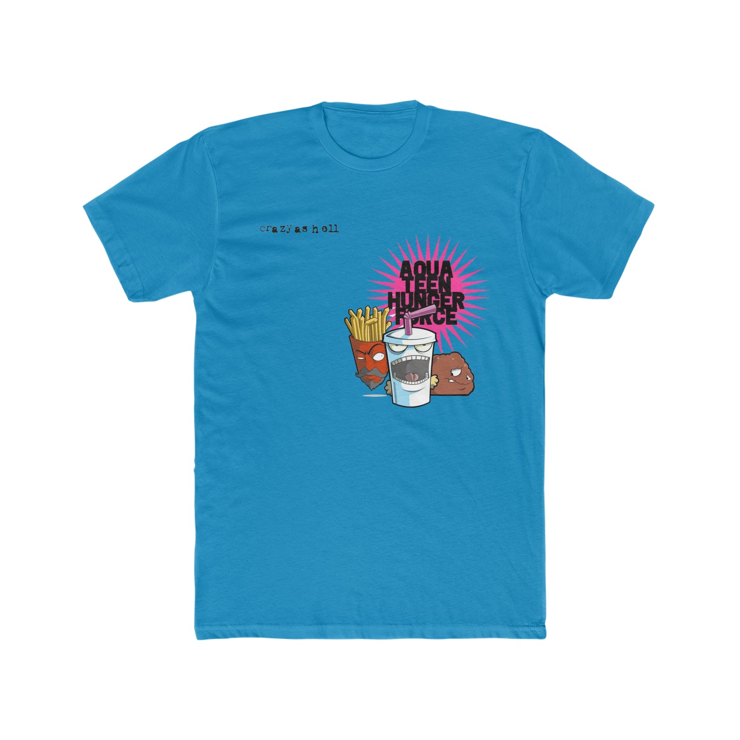 Aqua Teen Hunger Force, Crazy as Hell Tee