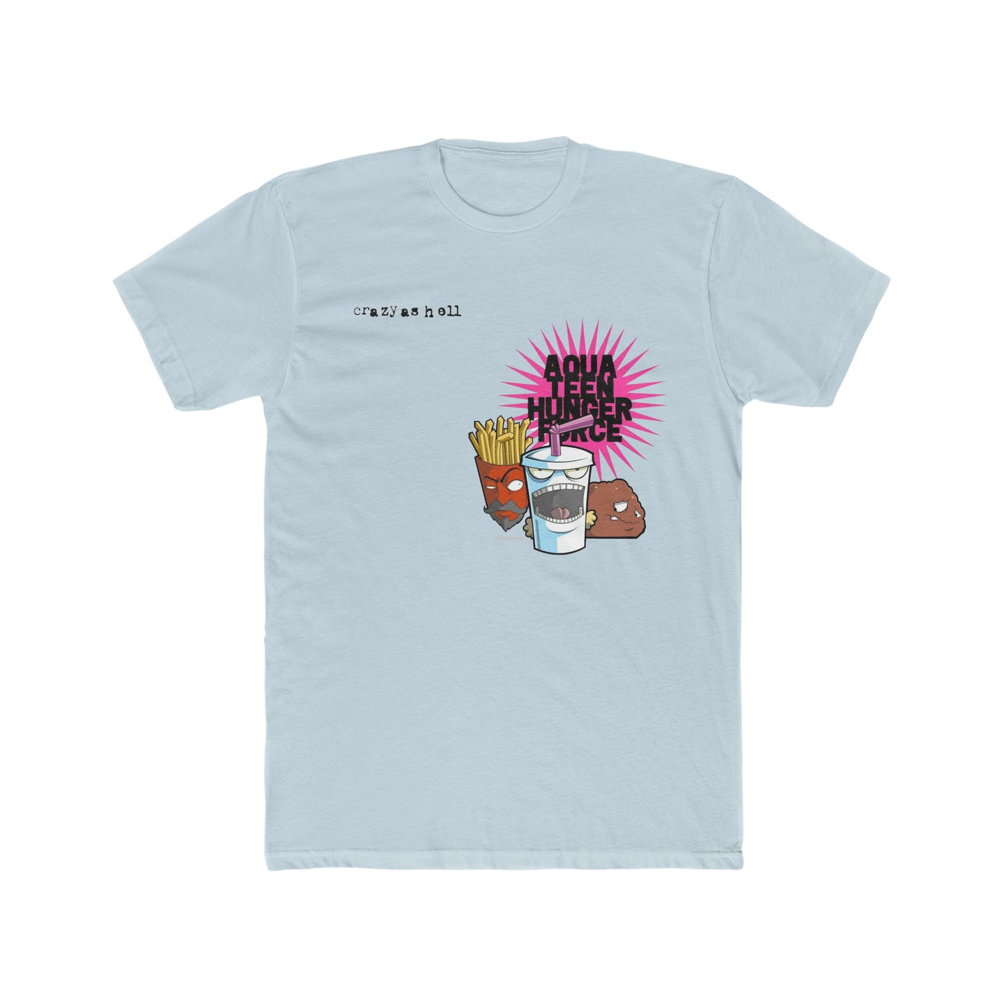 Aqua Teen Hunger Force, Crazy as Hell Tee