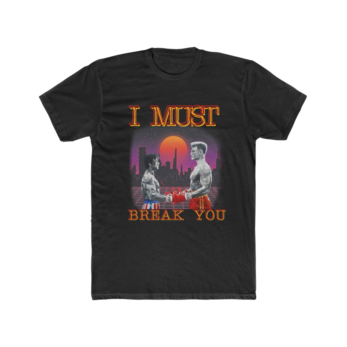 Rocky IV, Drago Quote, I must Break You, Custom Retro Design Tee