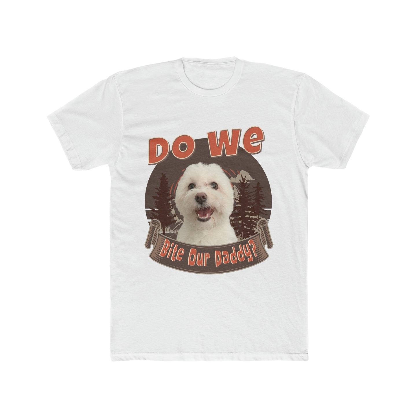 Do We Bite Our Daddy, Cute Doggy Humor, Animal Lover Tee