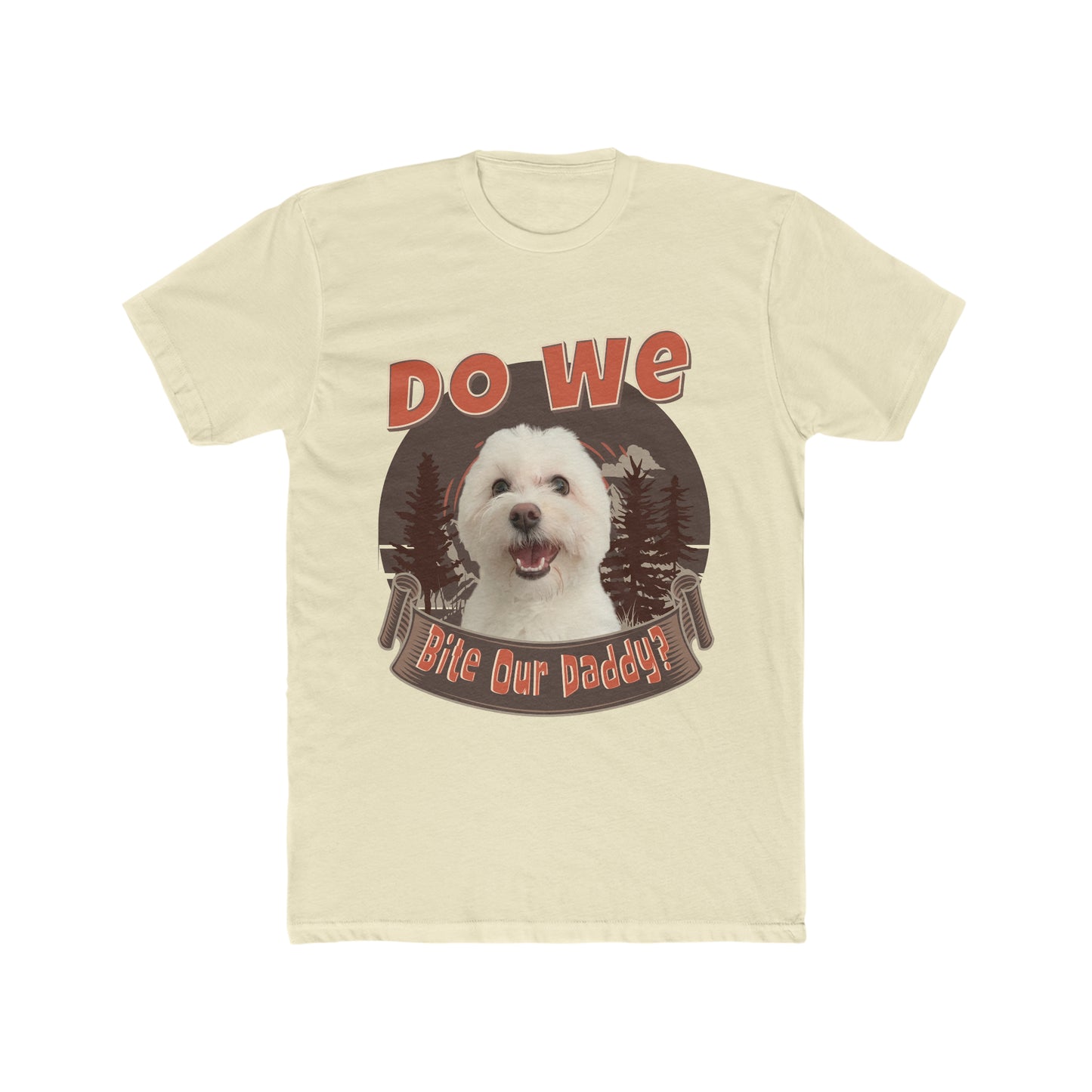 Do We Bite Our Daddy, Cute Doggy Humor, Animal Lover Tee