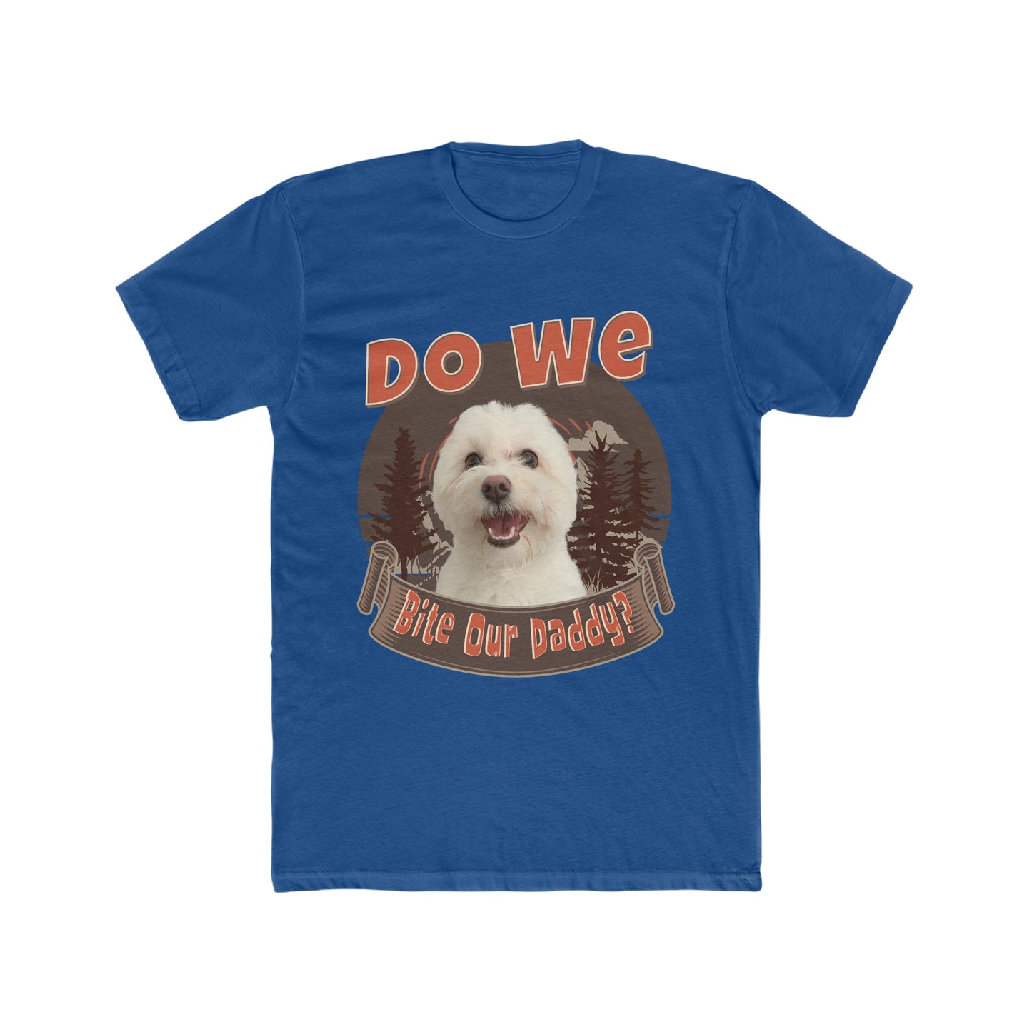 Do We Bite Our Daddy, Cute Doggy Humor, Animal Lover Tee