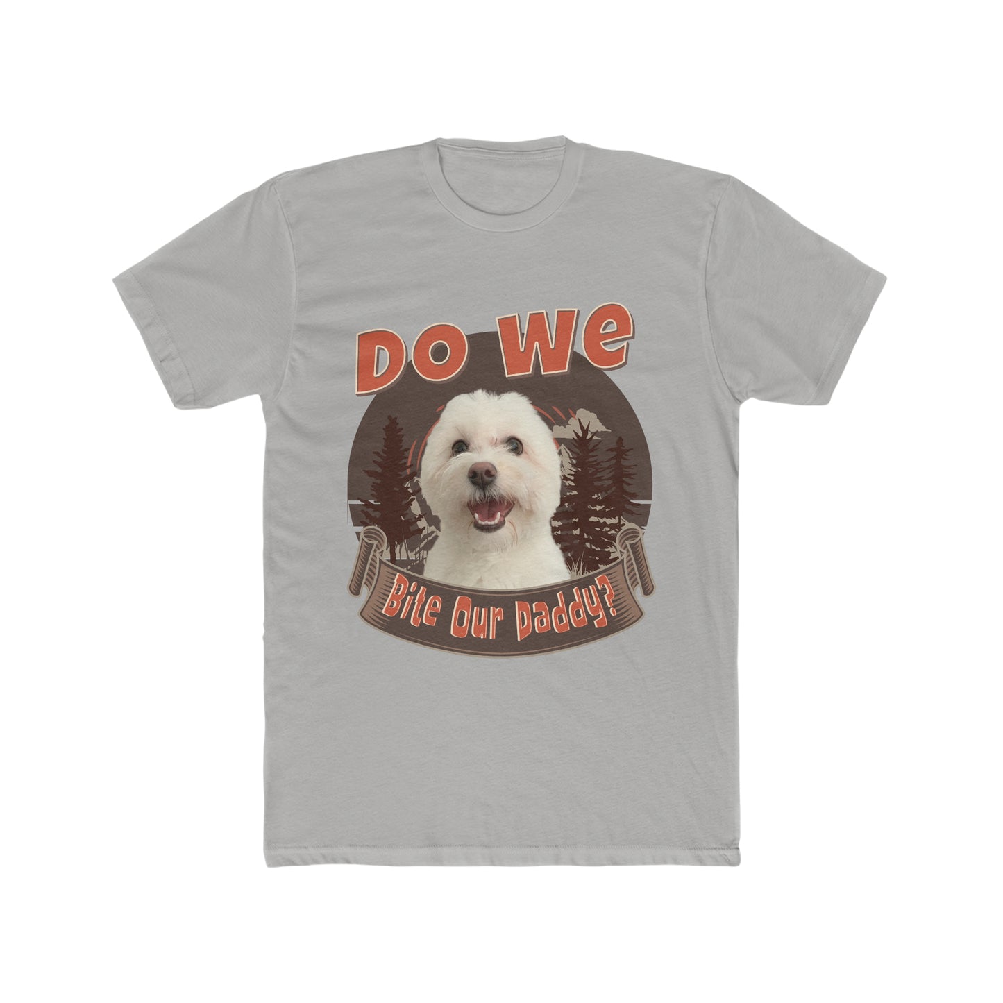 Do We Bite Our Daddy, Cute Doggy Humor, Animal Lover Tee