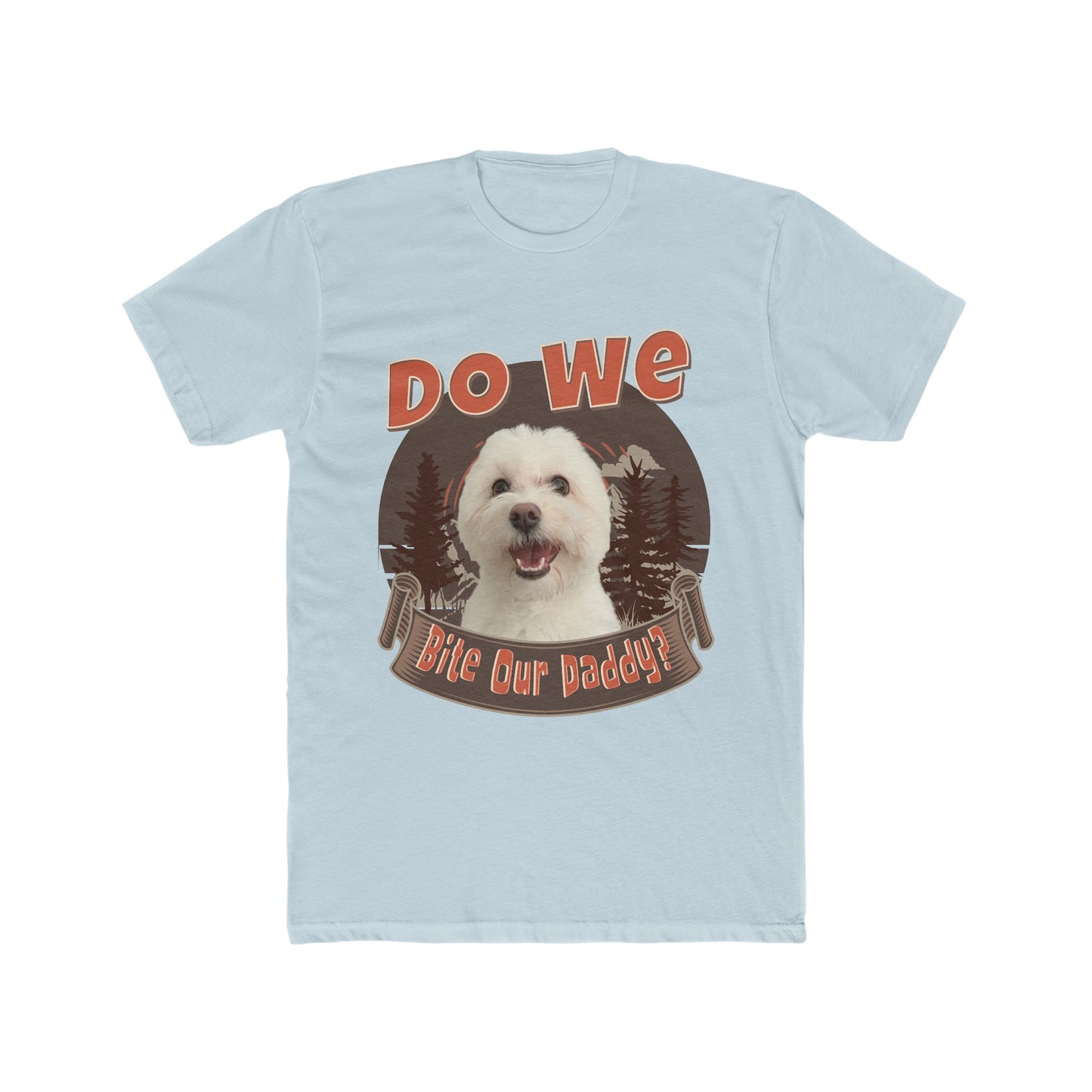 Do We Bite Our Daddy, Cute Doggy Humor, Animal Lover Tee