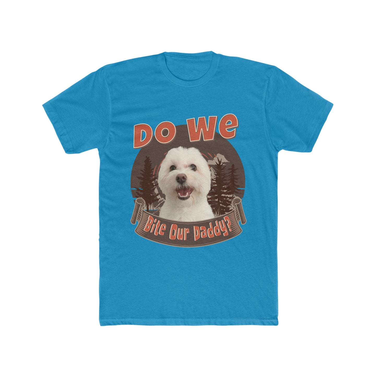 Do We Bite Our Daddy, Cute Doggy Humor, Animal Lover Tee